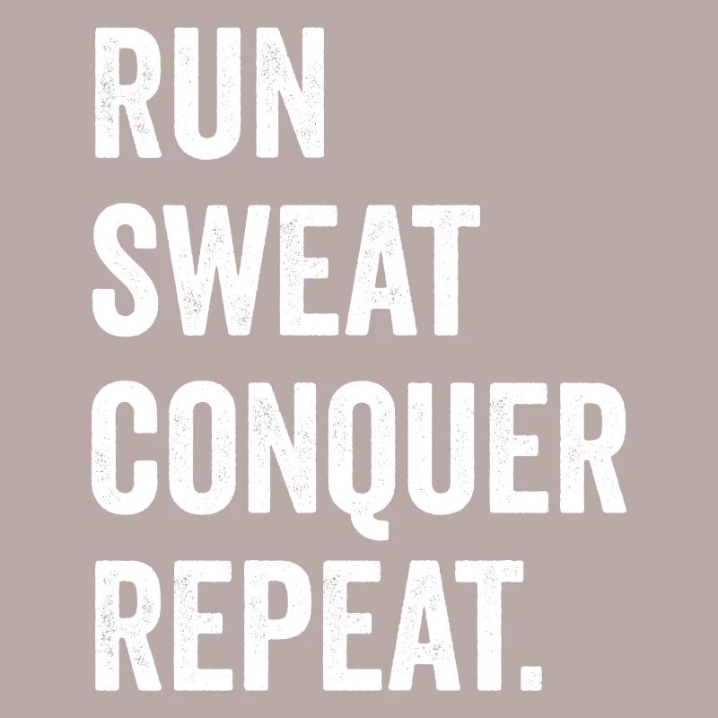 Run. Sweat. Conquer. Repeat.