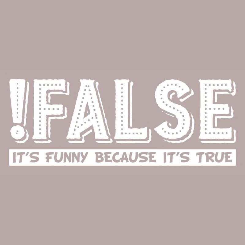 False It's Funny Because It's True grapic