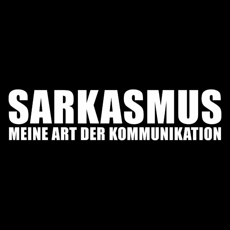 Sarkasmus meine Art der Kommunikation