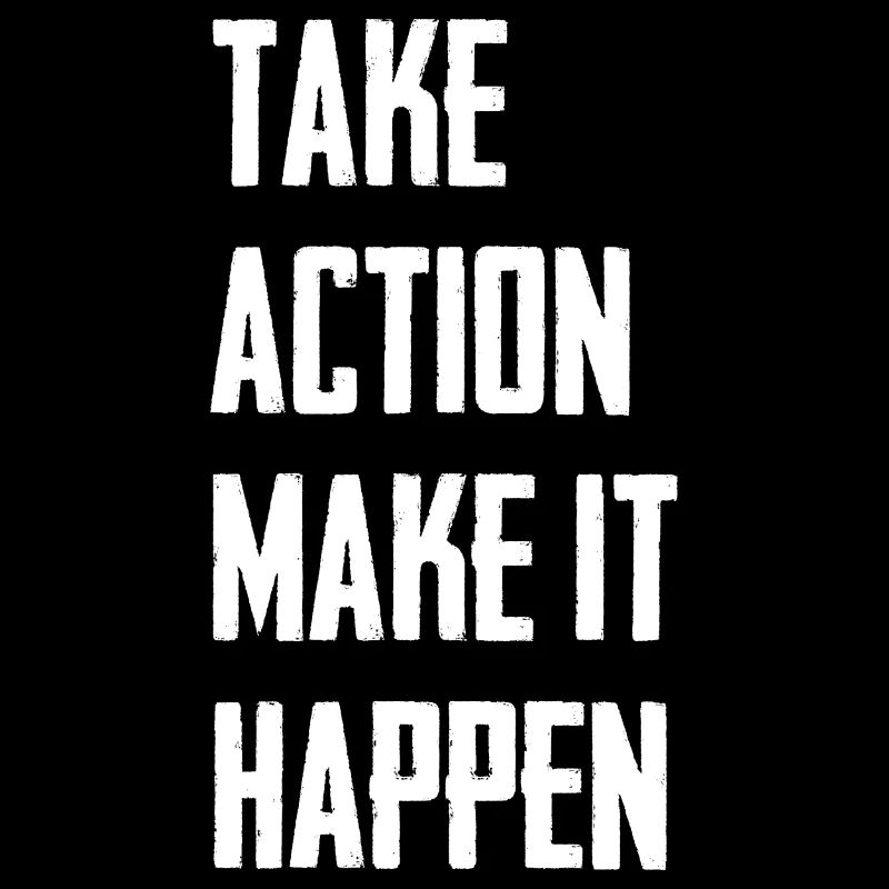 Take Action Make It Happen
