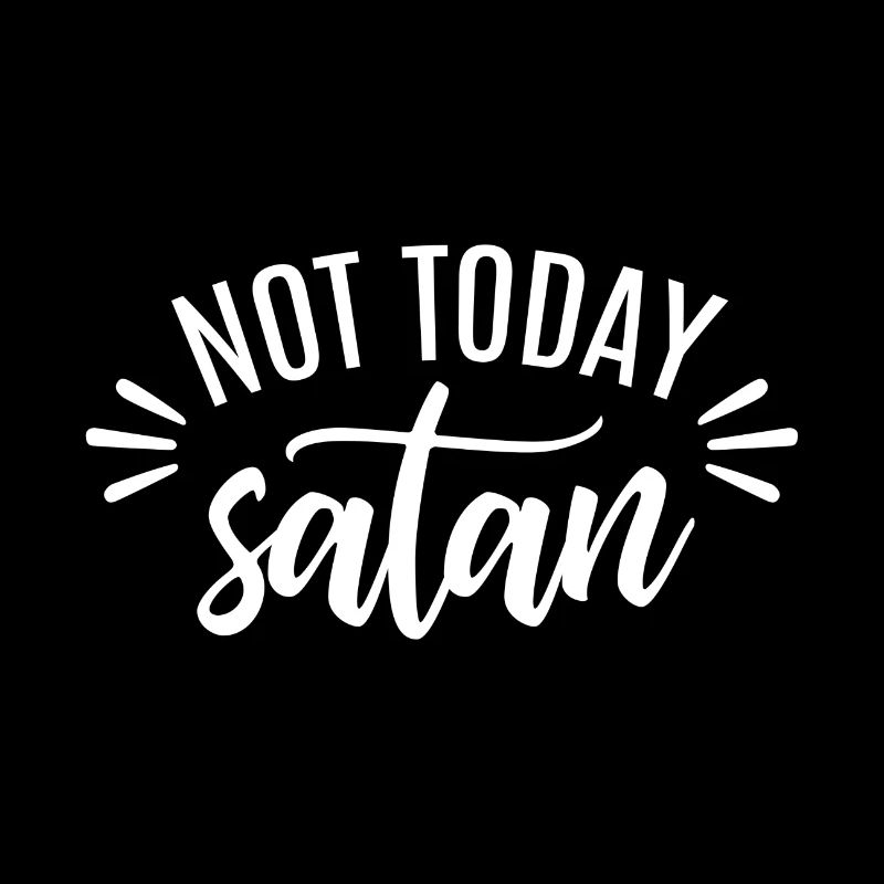Not Today Satan white