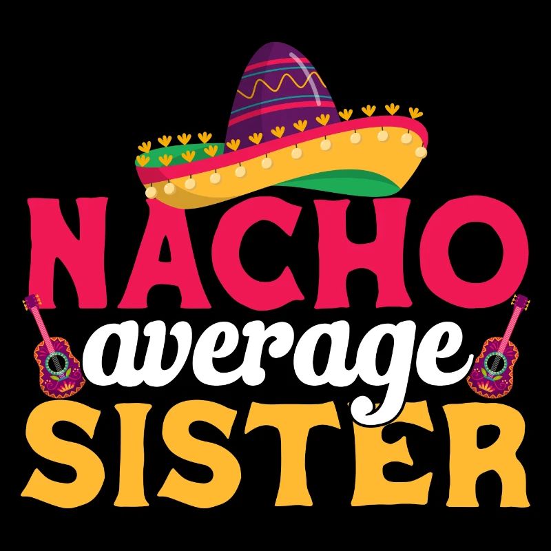 Cinco de Mayo Nacho Average Sister Mexican Fi