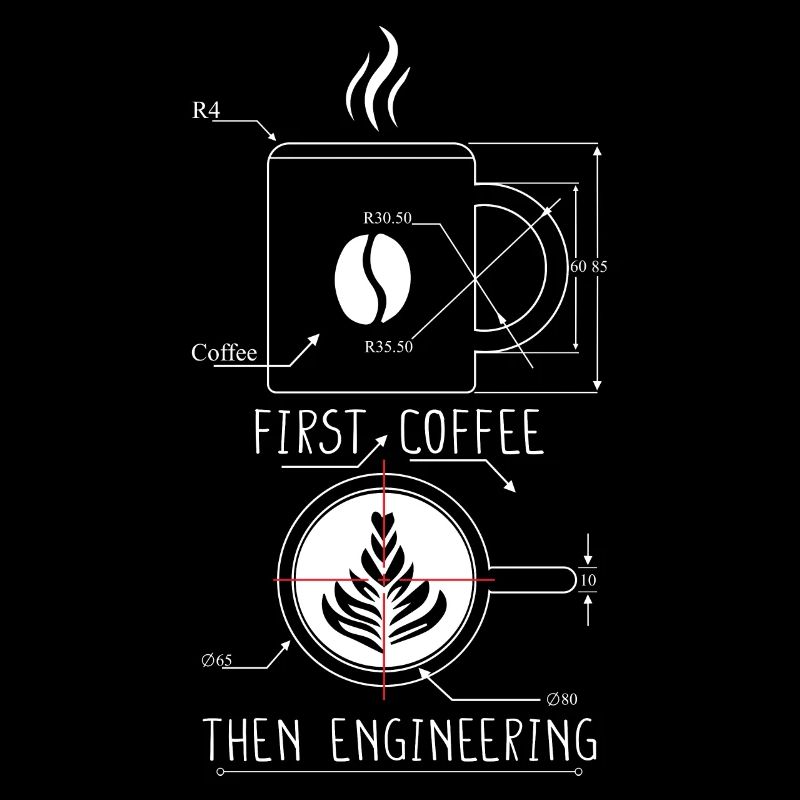 Engineer Gift Kaffee zuerst dann Engineering