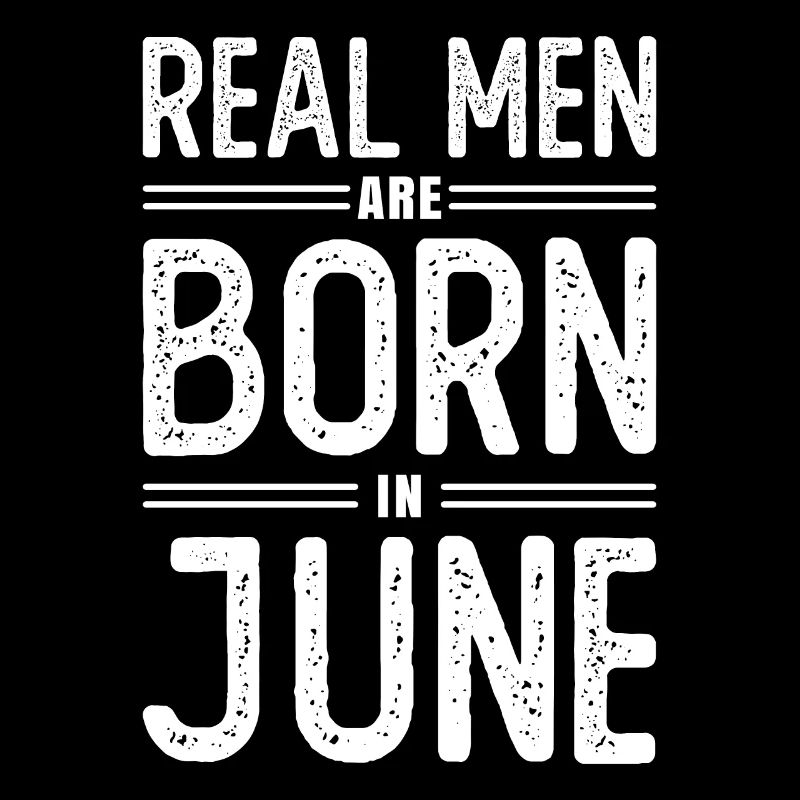 Geburtstag Echte Männer sind Im Juni Geboren