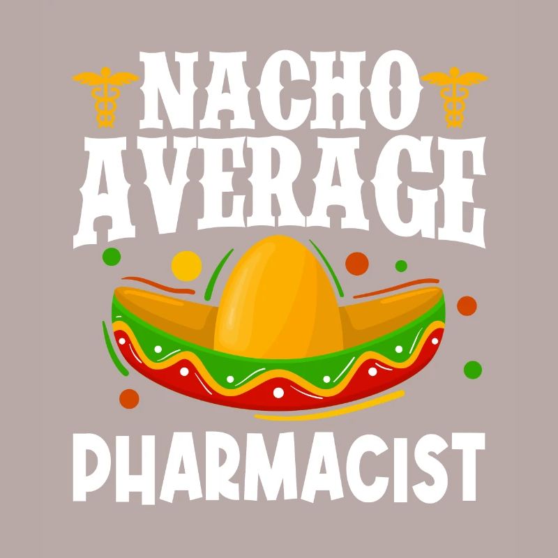 Nacho Average Pharmacist Pharmacy Cinco de May