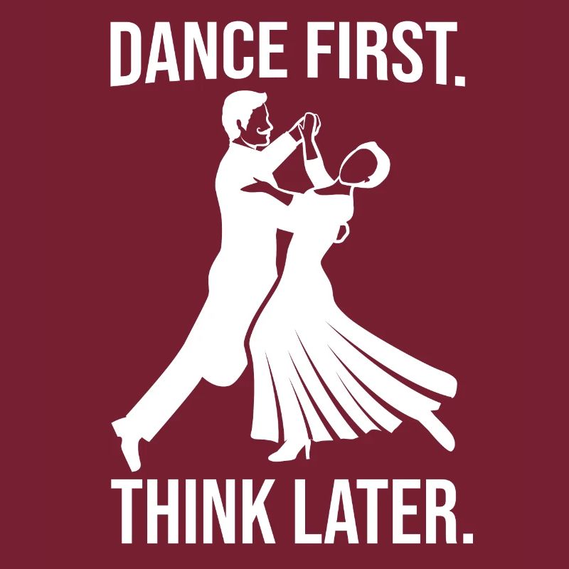 Dance First Think Later Ballroom Couple Dance Dance