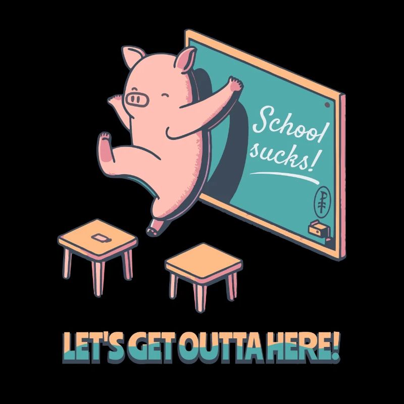 Schule nervt, Raus hier, glückliches Schwein