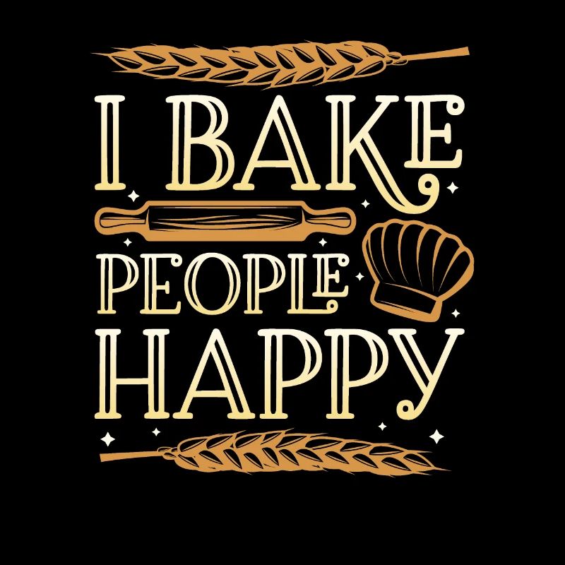 I Bake People Happy Baking Lovers