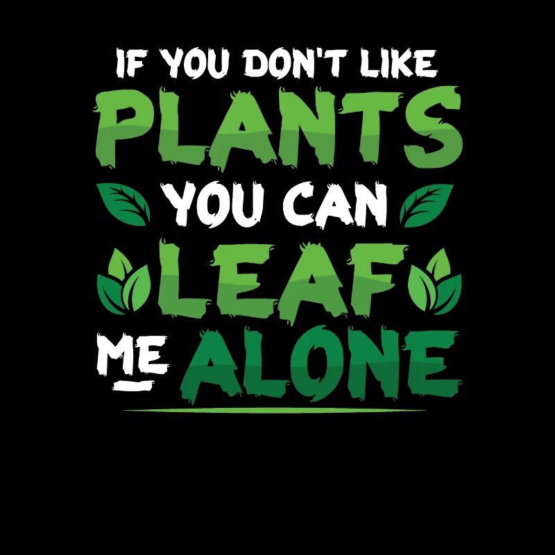 Leaf Me Alone, Pflanzenliebhaber