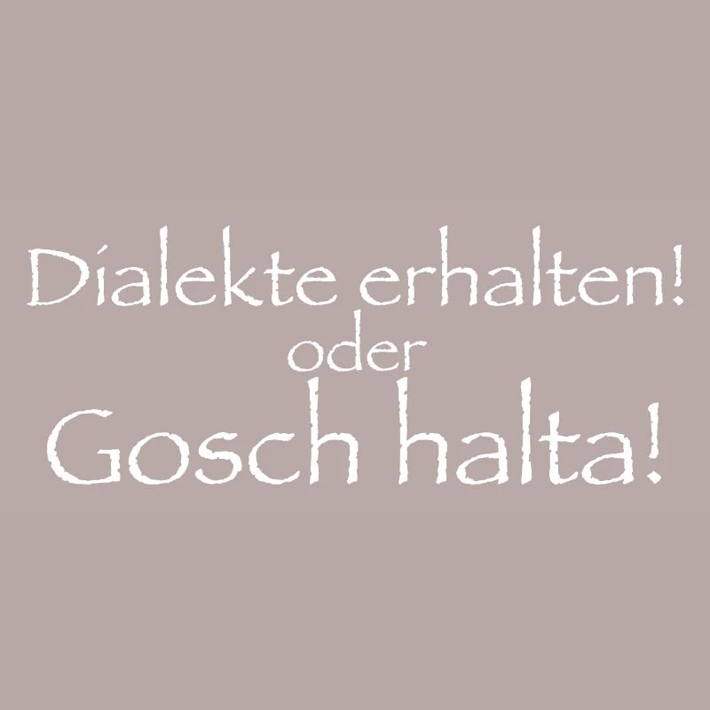 Dialekte erhalten oder gosch halta!