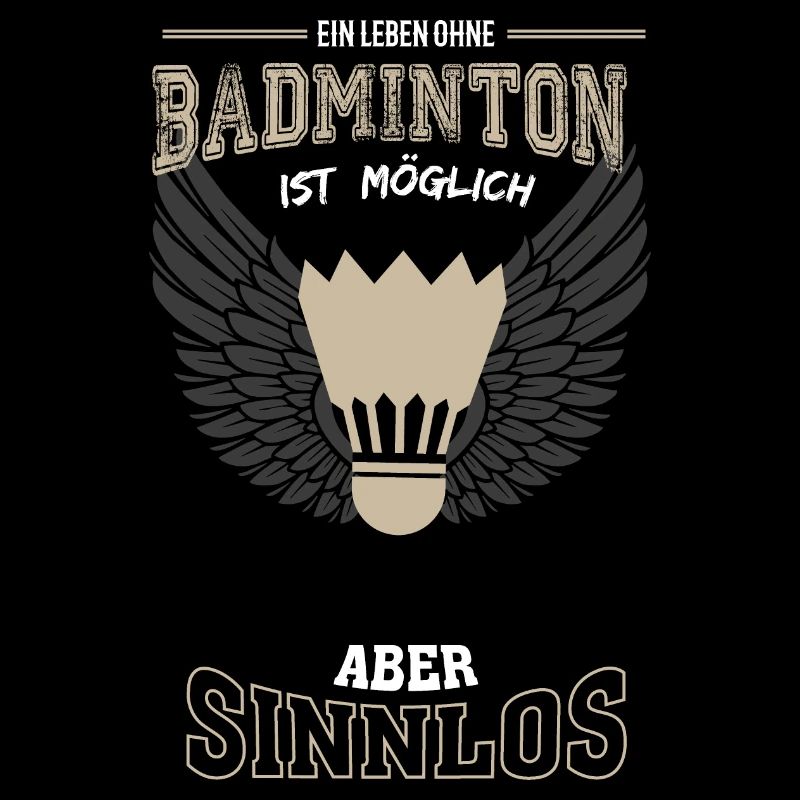 Badminton Leben sinnlos - Geschenk