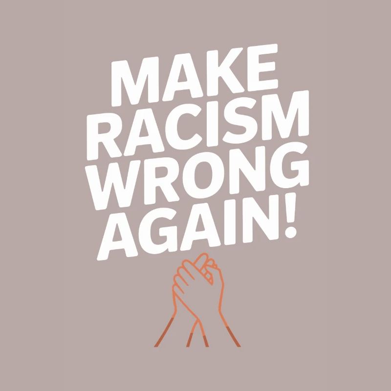 Make Racism Wrong Again – une déclaration forte