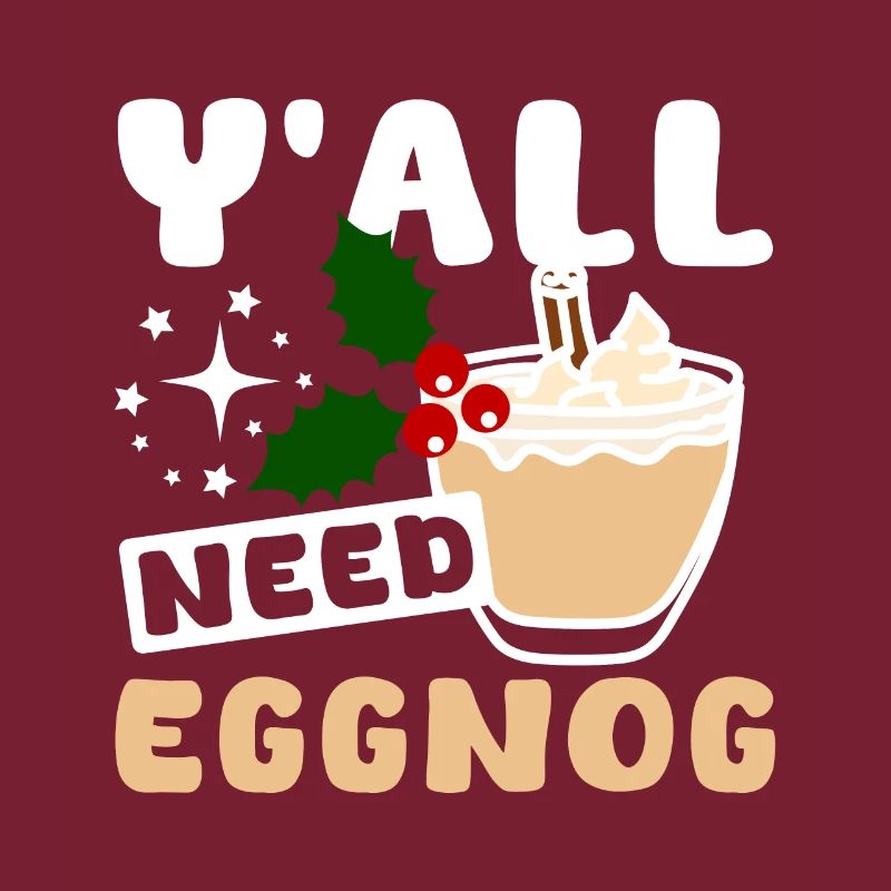 Y'all need eggnog