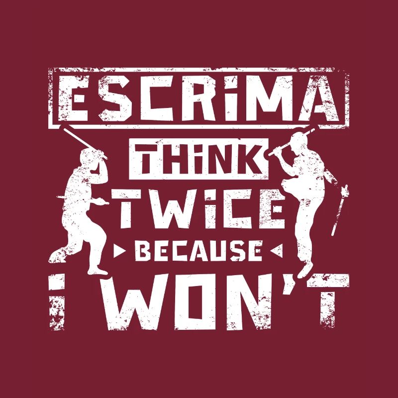 Escrima think twice because I won't