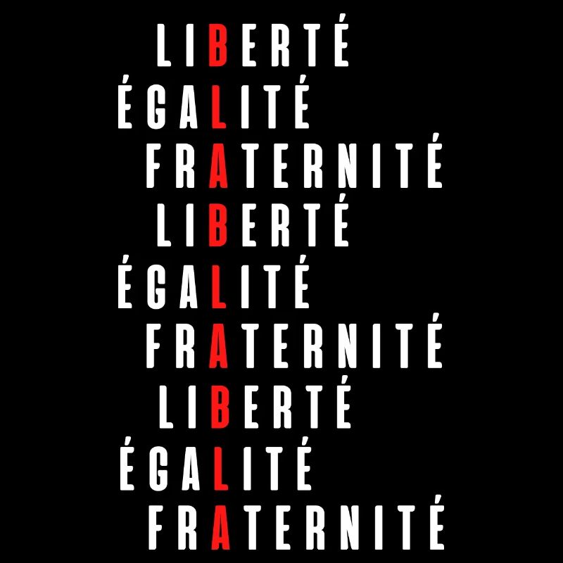 Liberté égalité fraternité bla bla bla