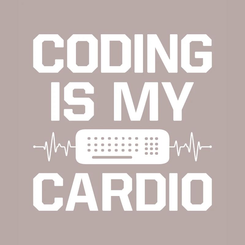 Coding Is My Cardio Programming Coder Computer Gee