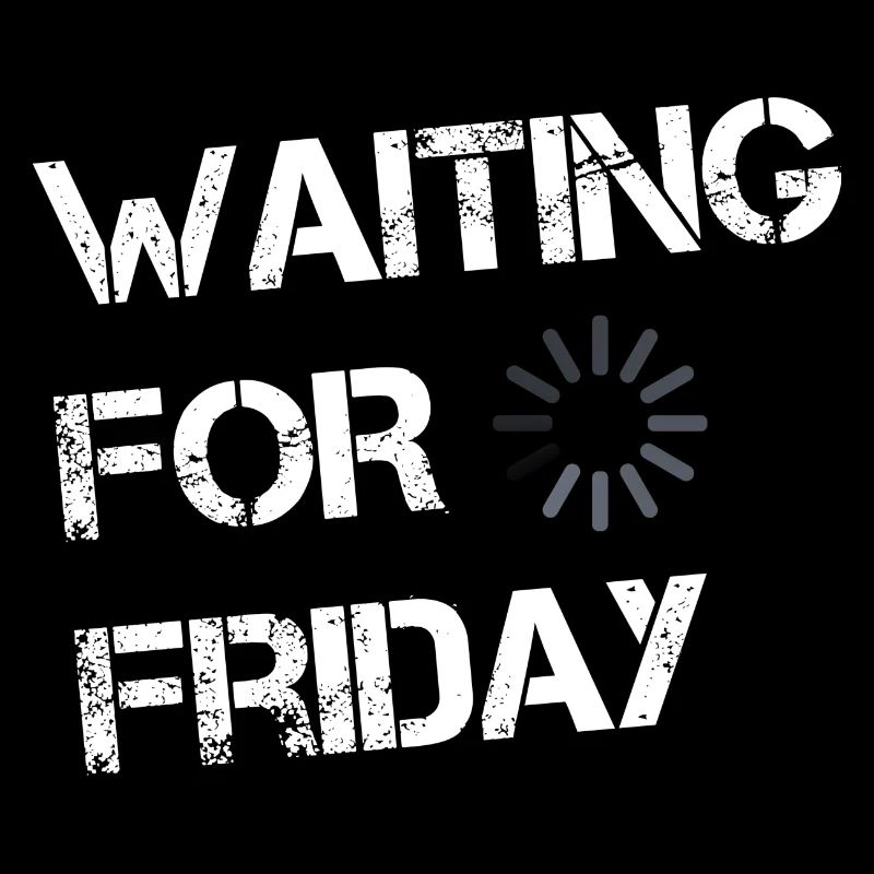 Waiting for Friday