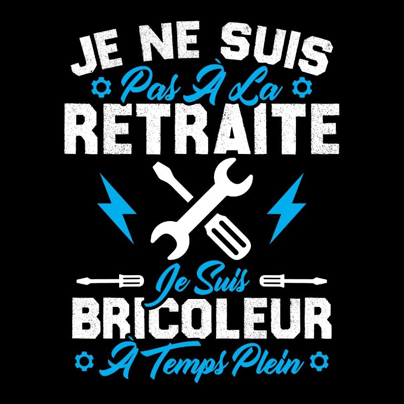 Pas à la retraite je suis bricoleur à temps plein