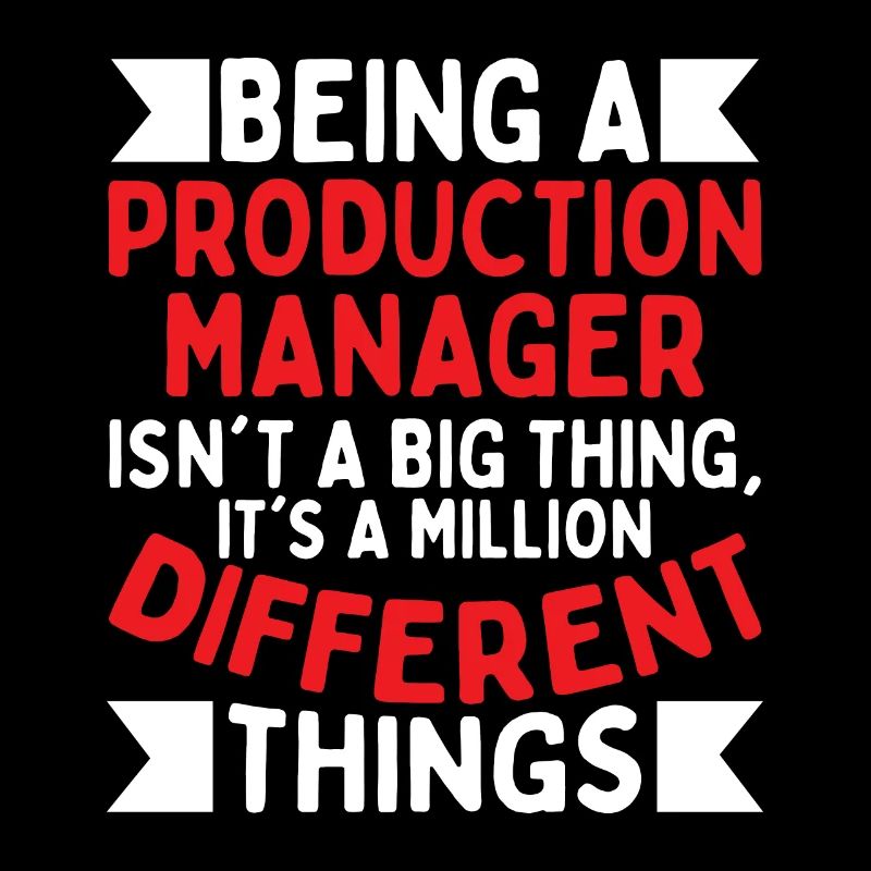 Being A Production Manager
