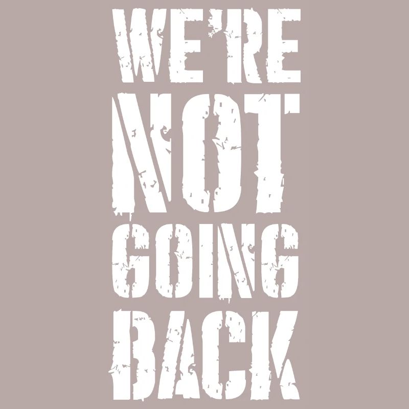 we're not going back