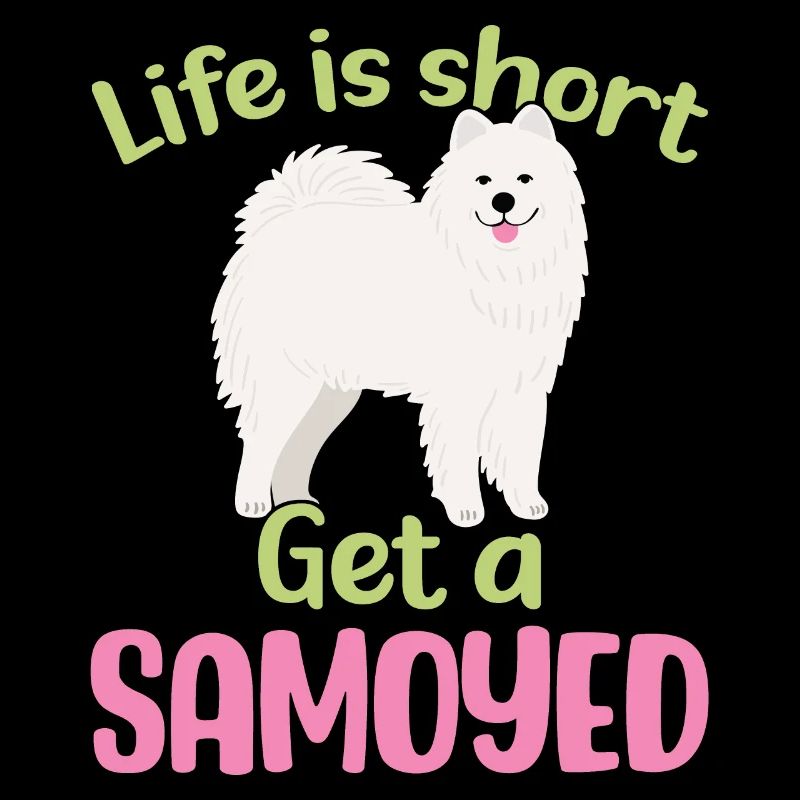 Das Leben ist kurz - Hol dir einen Samojeden