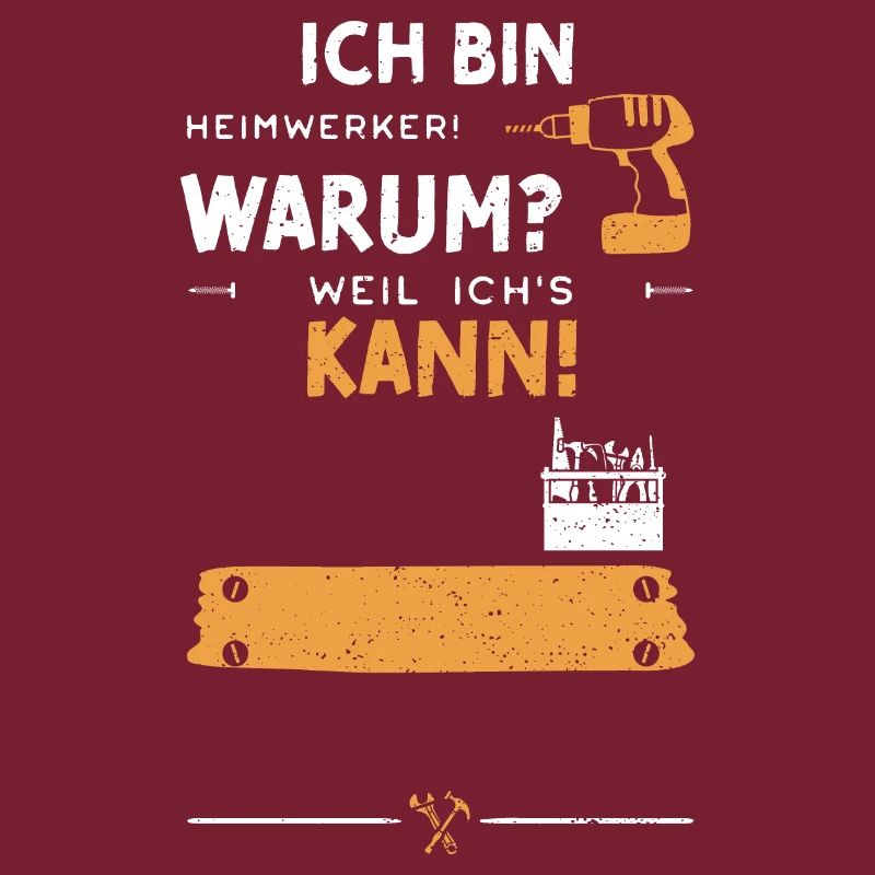 Ich Bin Heimwerker! Warum? Weil...