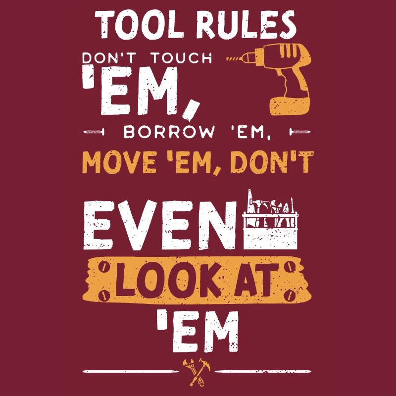 Tool Rules Don't Touch 'Em, Borr...