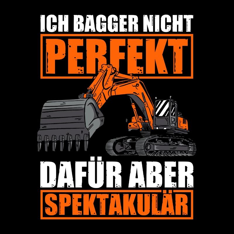 Ich bagger nicht perfekt Baggerführer Baggerfahrer