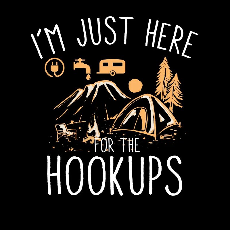 RV Camping I'm Just Here For the Hookups