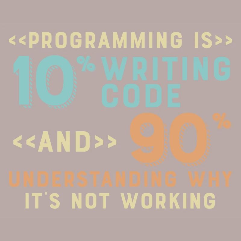 Programming Is 10% Writing Code And 90%