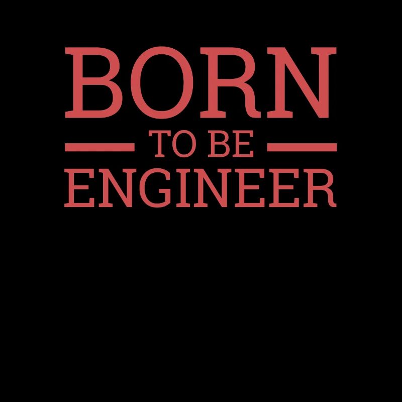 "Engineer Born | Engineer"