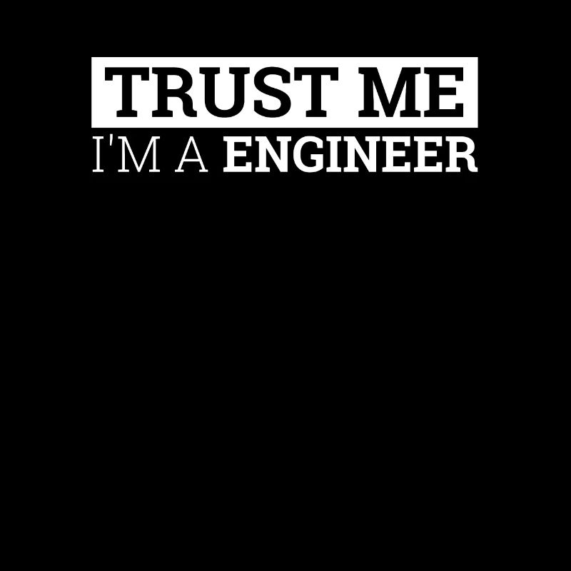 « Engineer Trust Me | Ingénieur »