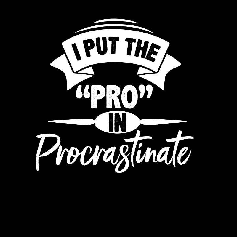 Je mets le pro en procrastiner plus sarcastique