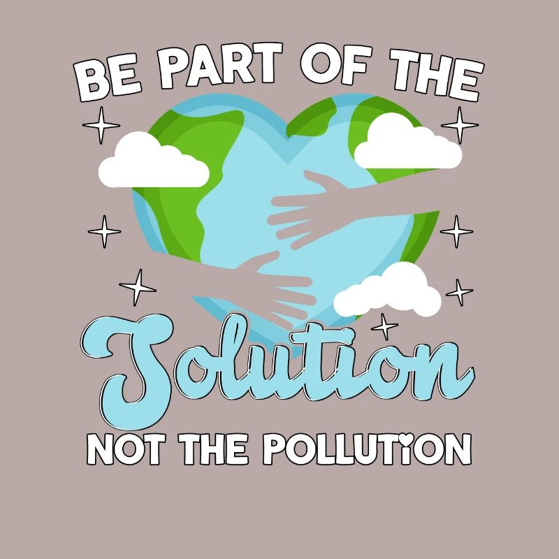 Faites partie de la solution, pas de la pollution