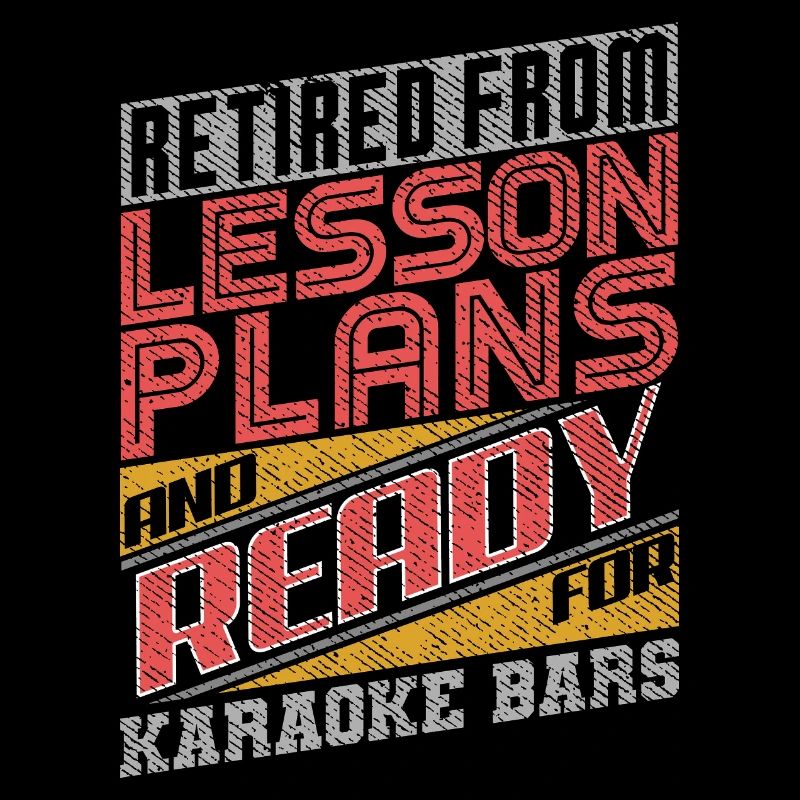 Retired From Lesson Plans Ready For Karaoke Bars