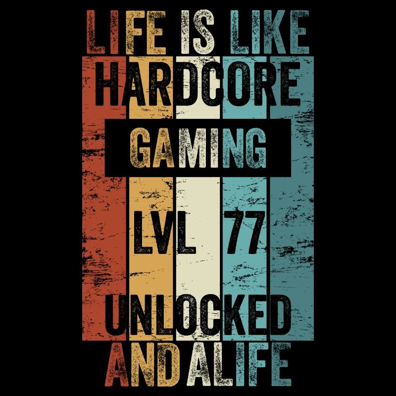 Level 77 Life is like Hardcore Gaming