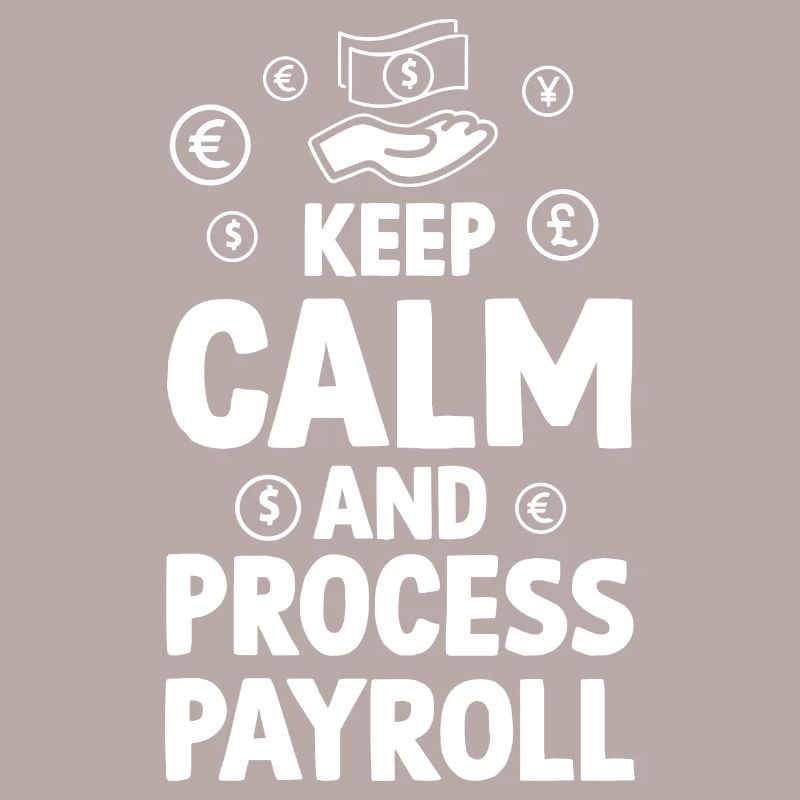 Keep Calm And Process Payroll