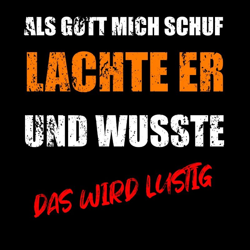 ALS GOTT MICH SCHUF WUSSTE ER DAS WIRD LUSTIG