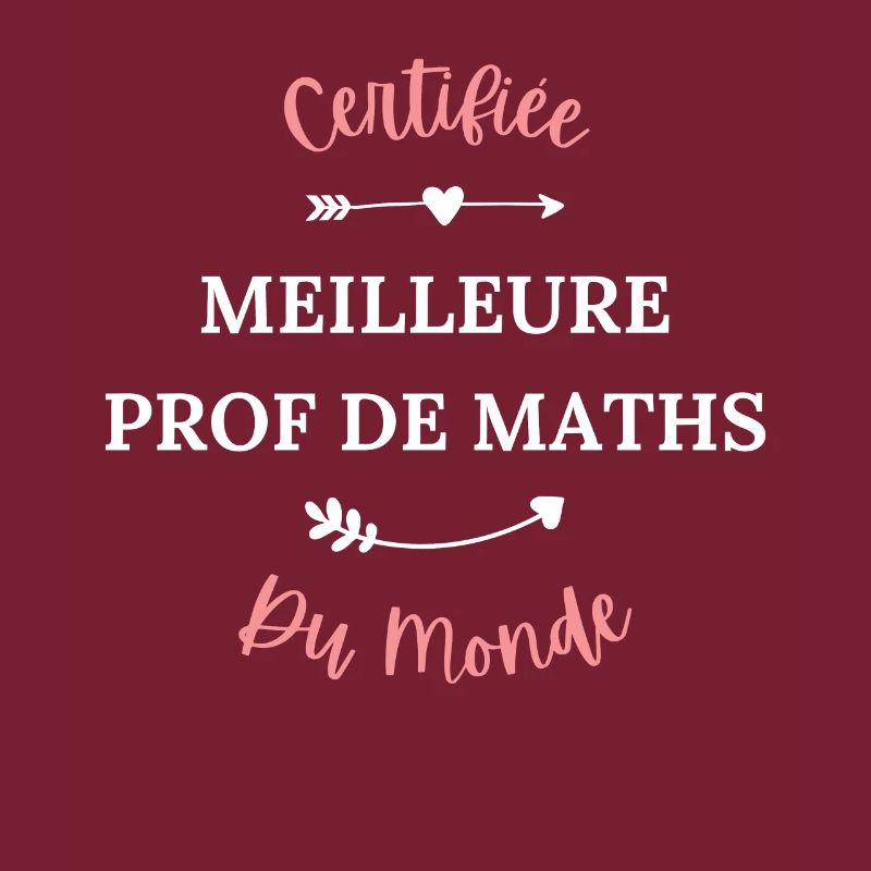 Certifiée meilleure prof de maths du monde