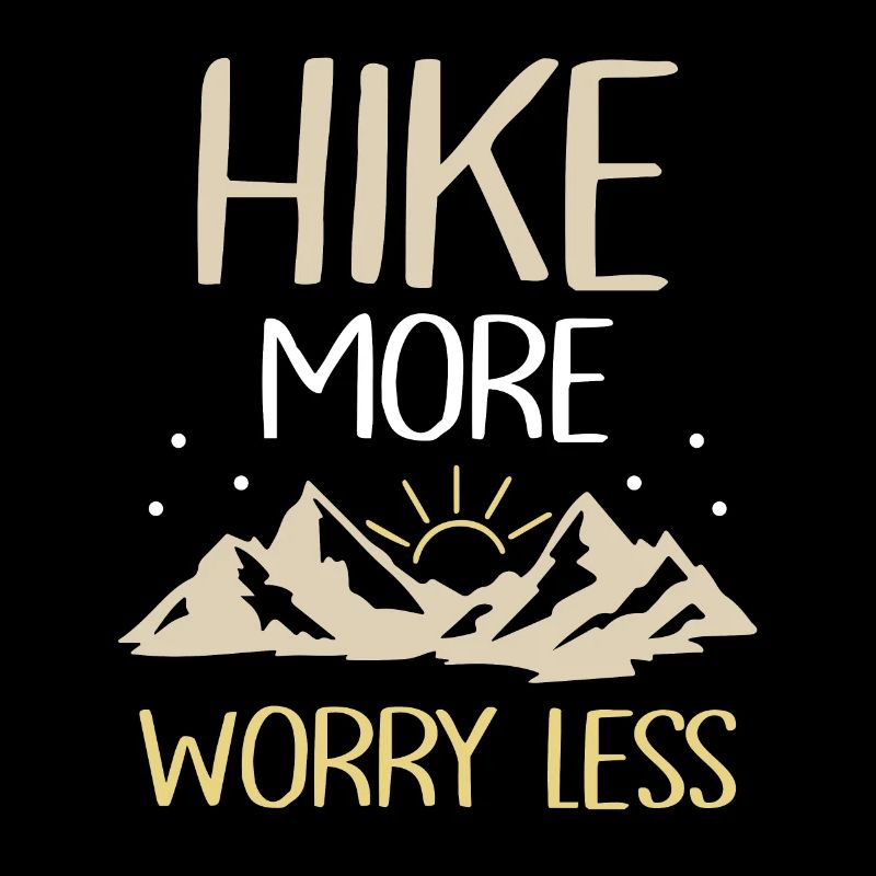 Hike more Worry less Wandern Wanderer