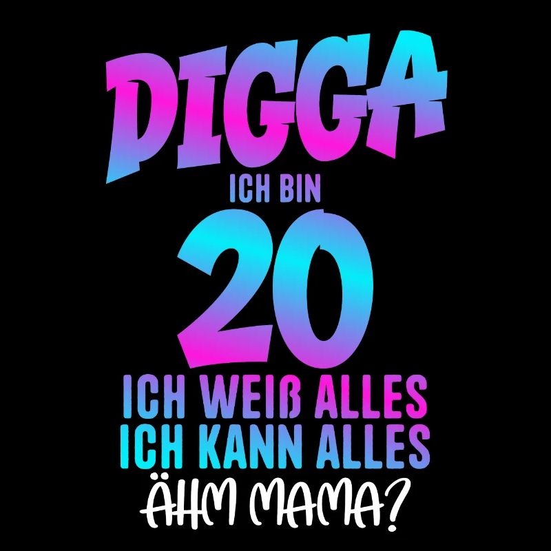 20. Geburtstag Digga ich bin 20 Ich Weiß Alles