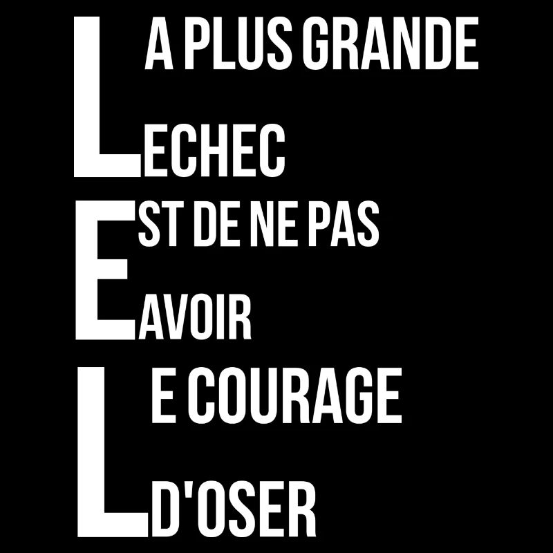 plus grande echec est de ne pas avoir le courage d