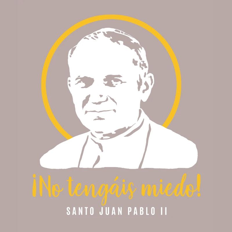 Do not be afraid - Pope John Paul II JP2