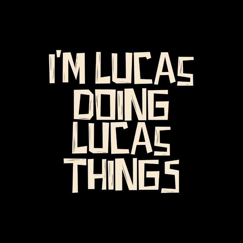 I'm Lucas doing Lucas things