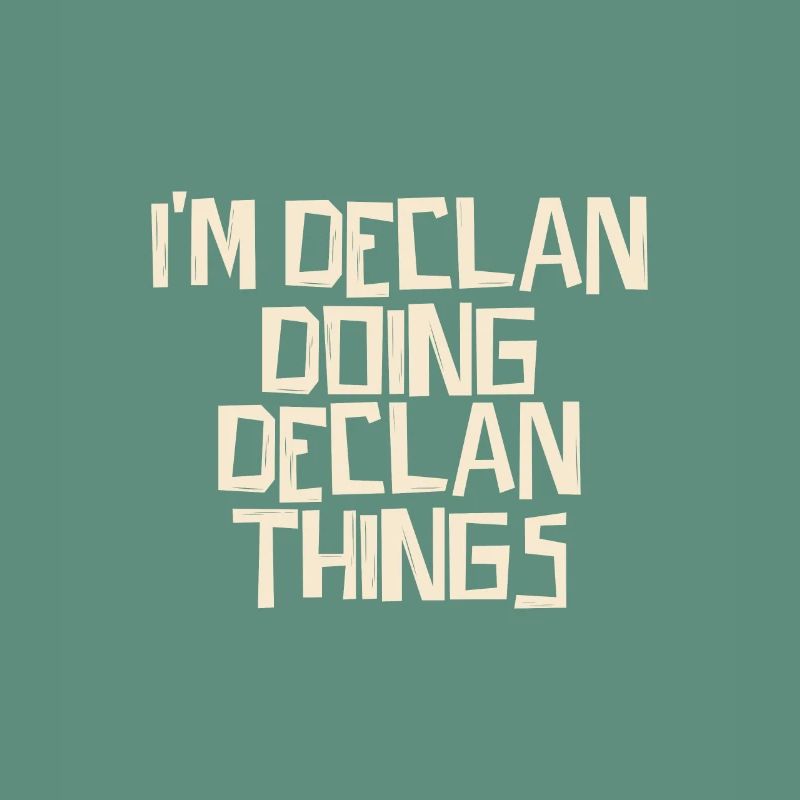I'm Declan doing Declan things