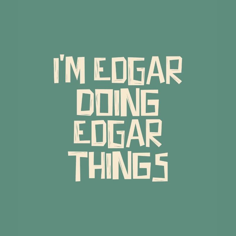 I'm Edgar doing Edgar things