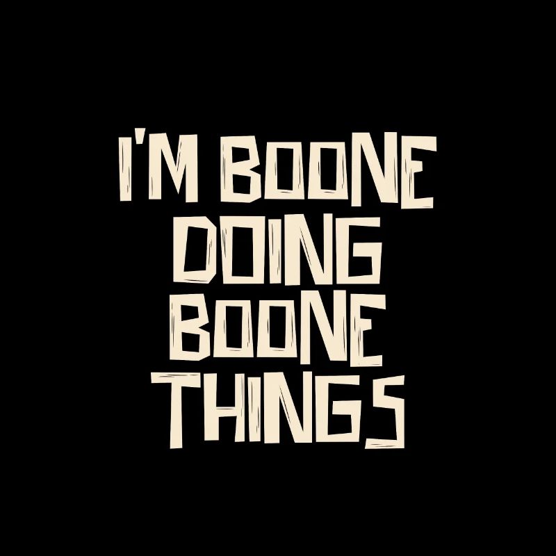 I'm Boone doing Boone things
