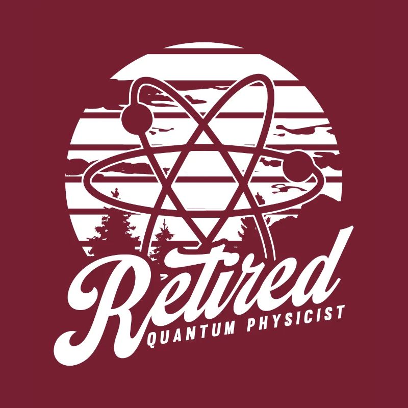 Physics Retired Physicist Quantum Physics