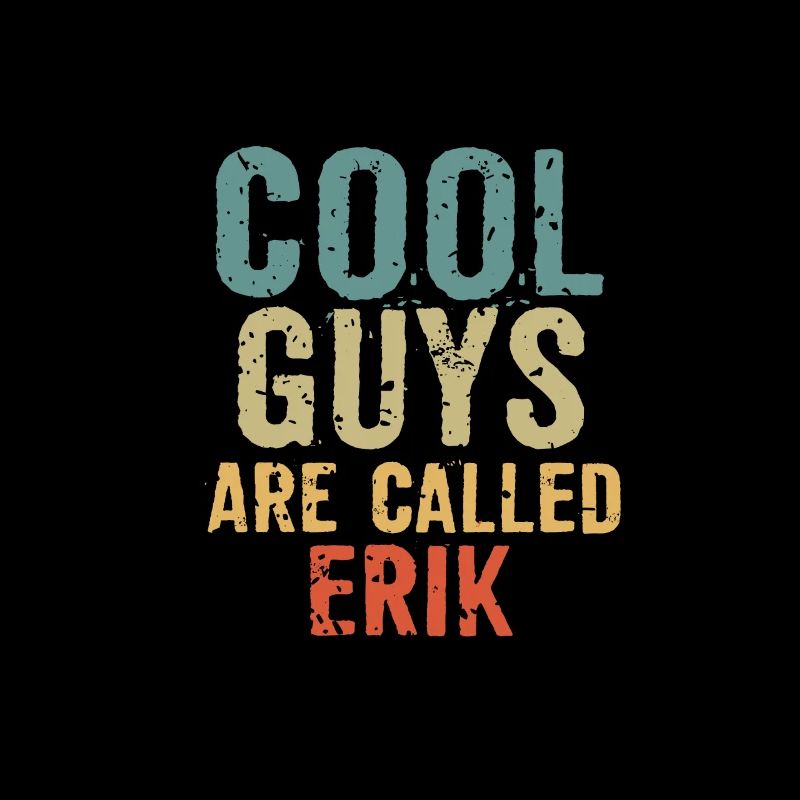 Cool guys are called erik