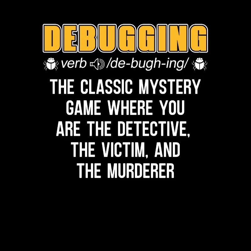 Developer Coder Programmer Funny Debugging